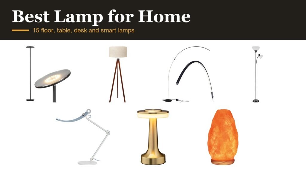 Best Lamp for Home: 15 Floor, Table and Desk Lamps: the lamps compared