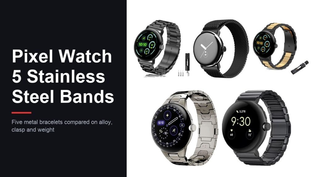Best Pixel Watch 5 Stainless Steel Bands: 5 Metal Picks Compared